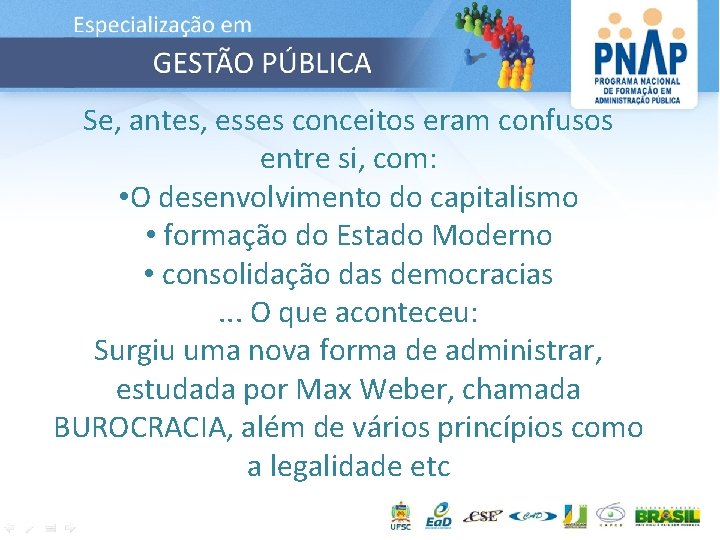 Se, antes, esses conceitos eram confusos entre si, com: • O desenvolvimento do capitalismo