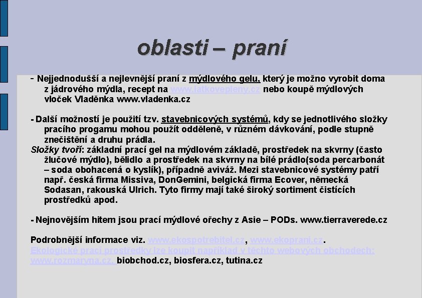 oblasti – praní - Nejjednodušší a nejlevnější praní z mýdlového gelu, který je možno