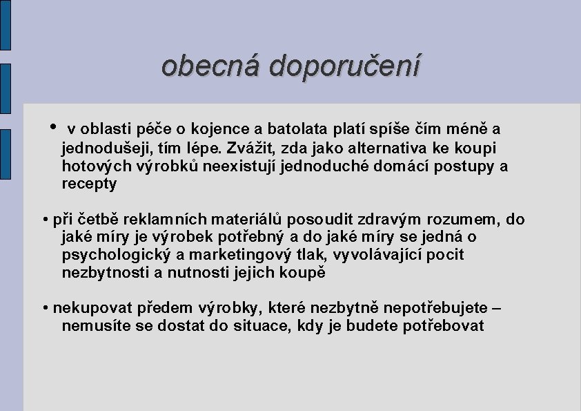 obecná doporučení • v oblasti péče o kojence a batolata platí spíše čím méně