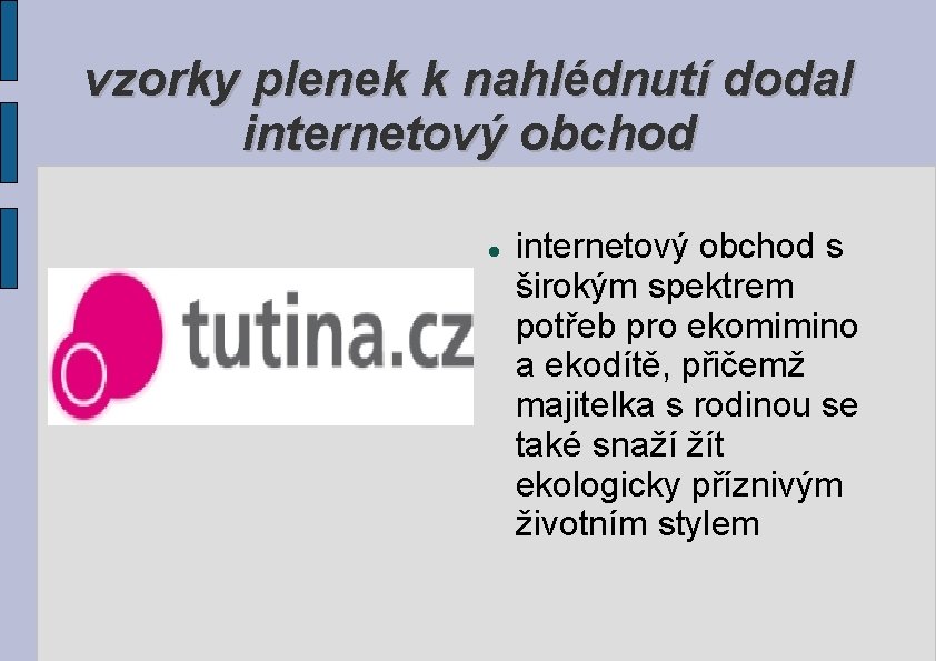 vzorky plenek k nahlédnutí dodal internetový obchod s širokým spektrem potřeb pro ekomimino a