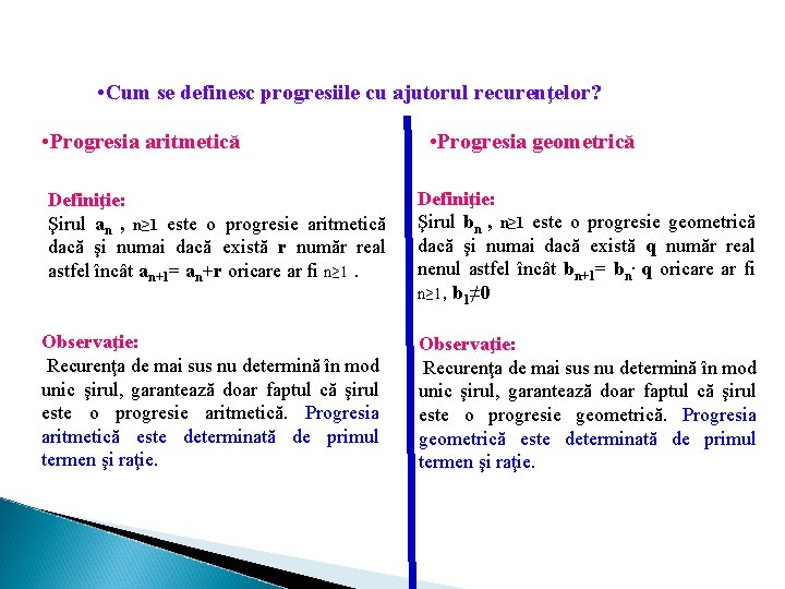  • Cum se definesc progresiile cu ajutorul recurenţelor? • Progresia aritmetică Definiţie: Şirul