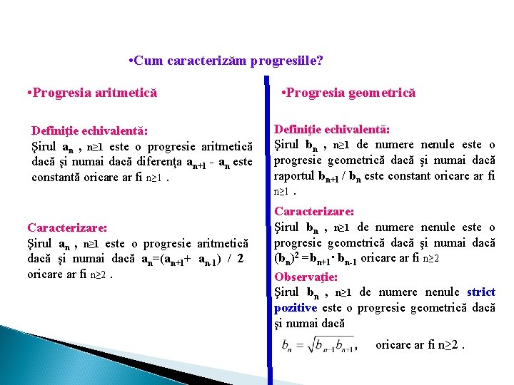  • Cum caracterizăm progresiile? • Progresia aritmetică Definiţie echivalentă: Şirul an , n≥