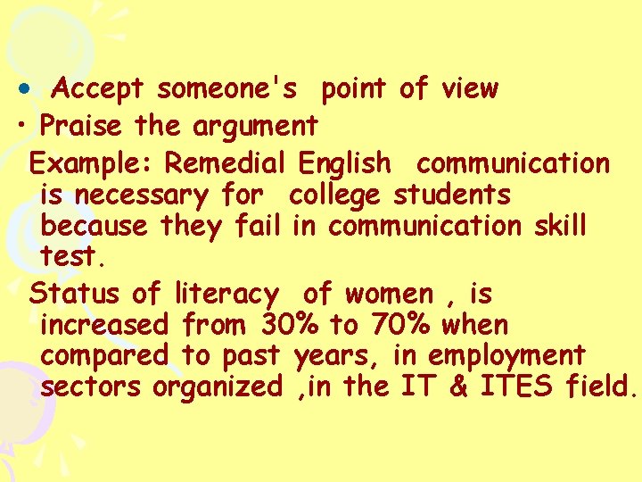  • Accept someone's point of view • Praise the argument Example: Remedial English