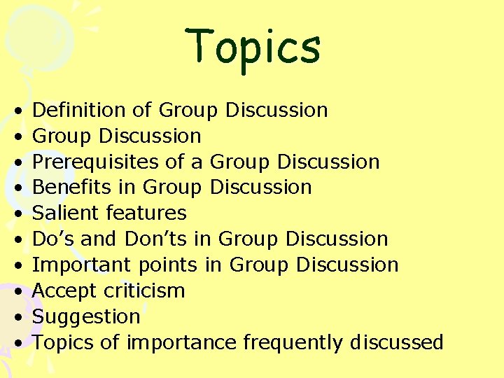 Topics • • • Definition of Group Discussion Prerequisites of a Group Discussion Benefits