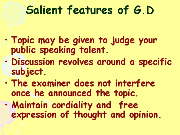 Salient features of G. D • Topic may be given to judge your public