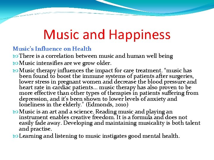 Music and Happiness Music’s Influence on Health There is a correlation between music and