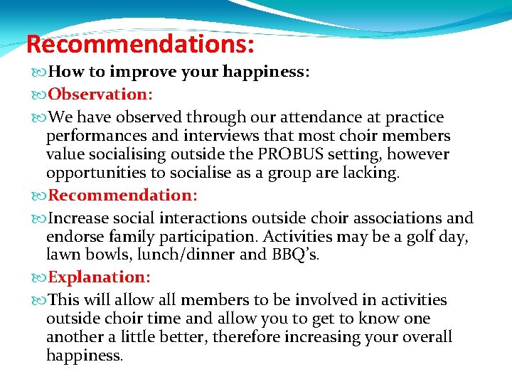 Recommendations: How to improve your happiness: Observation: We have observed through our attendance at