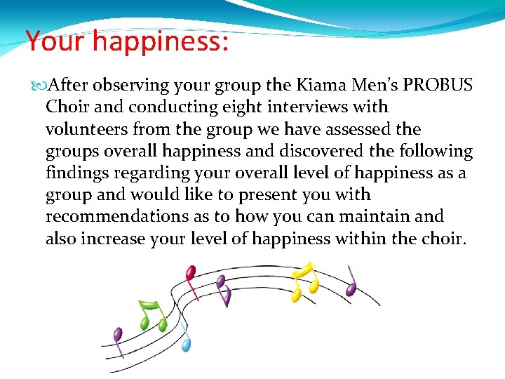 Your happiness: After observing your group the Kiama Men’s PROBUS Choir and conducting eight