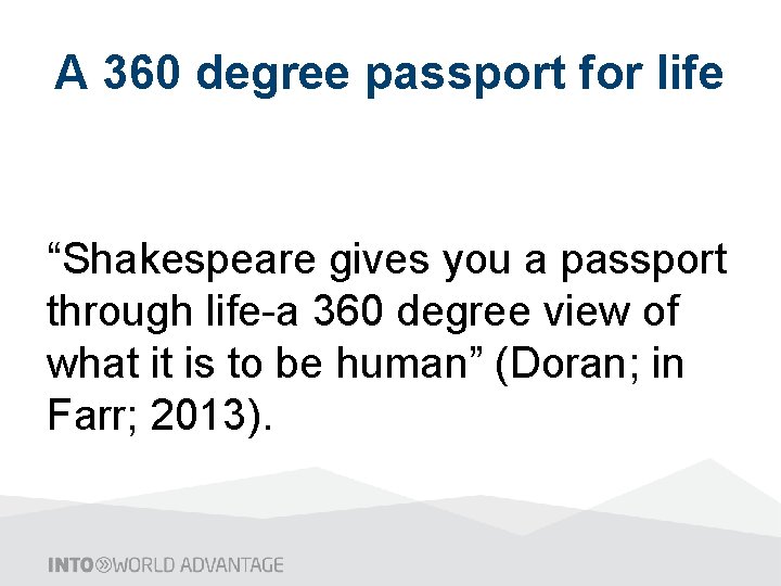 A 360 degree passport for life “Shakespeare gives you a passport through life-a 360