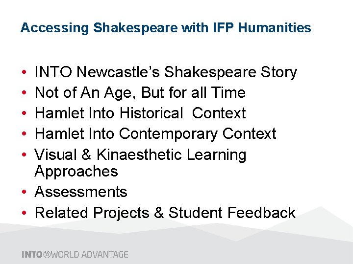 Accessing Shakespeare with IFP Humanities • • • INTO Newcastle’s Shakespeare Story Not of