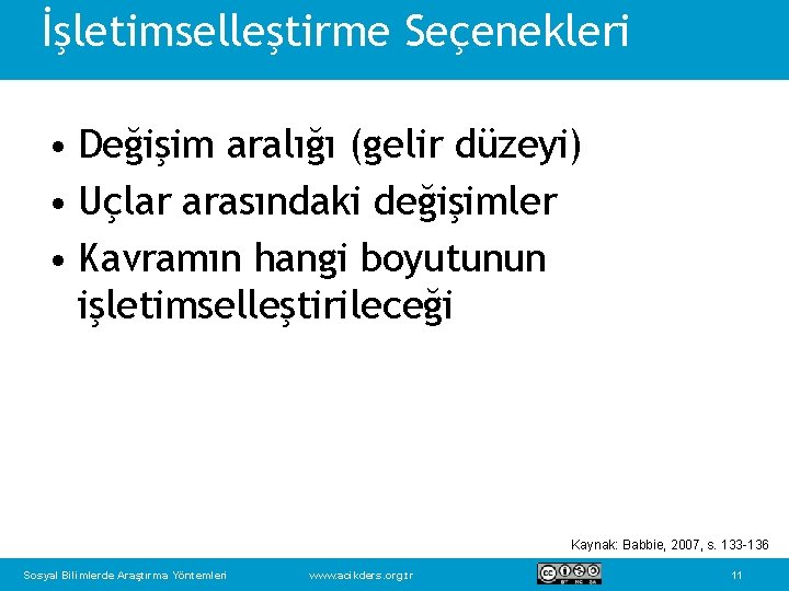 İşletimselleştirme Seçenekleri • Değişim aralığı (gelir düzeyi) • Uçlar arasındaki değişimler • Kavramın hangi