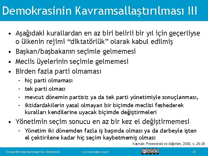 Demokrasinin Kavramsallaştırılması III • Aşağıdaki kurallardan en az biri belirli bir yıl için geçerliyse