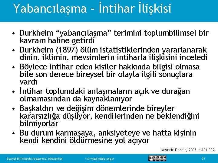 Yabancılaşma – İntihar İlişkisi • Durkheim “yabancılaşma” terimini toplumbilimsel bir kavram haline getirdi •