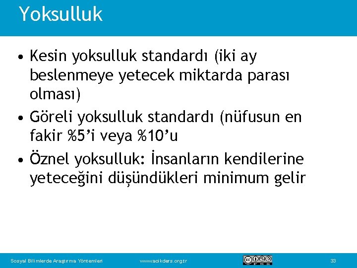 Yoksulluk • Kesin yoksulluk standardı (iki ay beslenmeye yetecek miktarda parası olması) • Göreli