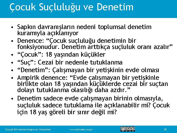 Çocuk Suçluluğu ve Denetim • Sapkın davranışların nedeni toplumsal denetim kuramıyla açıklanıyor • Denence: