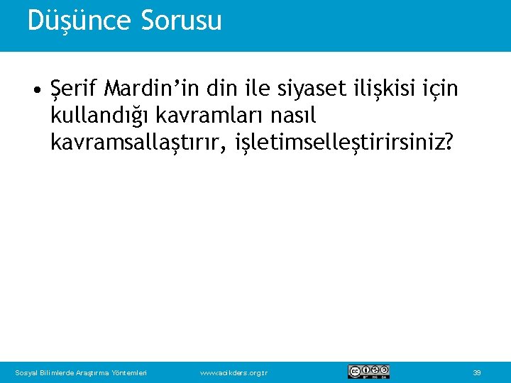 Düşünce Sorusu • Şerif Mardin’in din ile siyaset ilişkisi için kullandığı kavramları nasıl kavramsallaştırır,