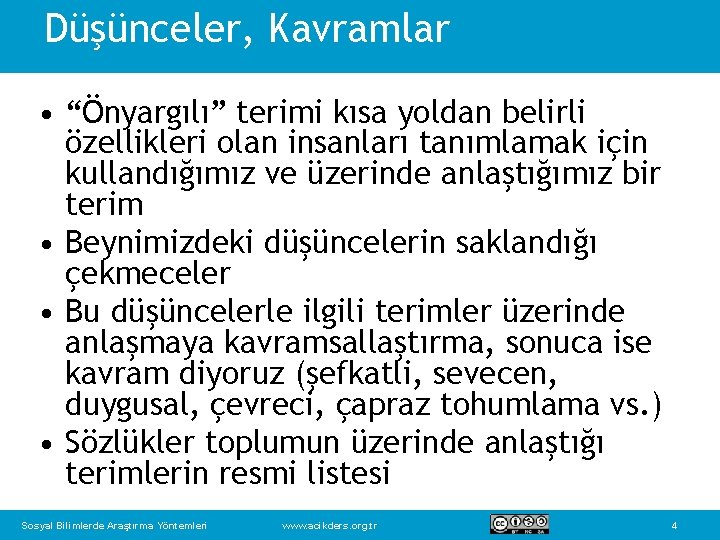 Düşünceler, Kavramlar • “Önyargılı” terimi kısa yoldan belirli özellikleri olan insanları tanımlamak için kullandığımız