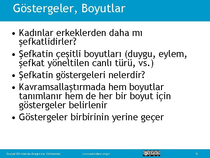 Göstergeler, Boyutlar • Kadınlar erkeklerden daha mı şefkatlidirler? • Şefkatin çeşitli boyutları (duygu, eylem,