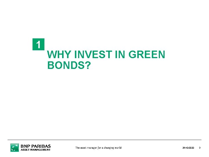 1 WHY INVEST IN GREEN BONDS? 26/10/2020 3 