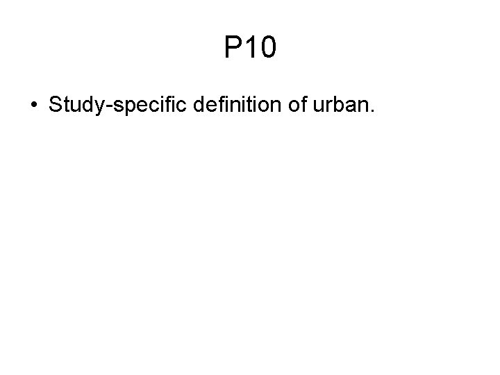 P 10 • Study-specific definition of urban. 