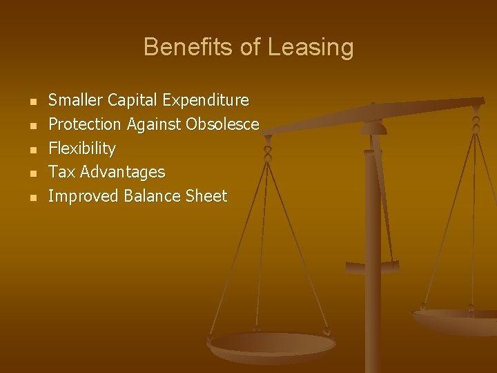 Benefits of Leasing n n n Smaller Capital Expenditure Protection Against Obsolesce Flexibility Tax
