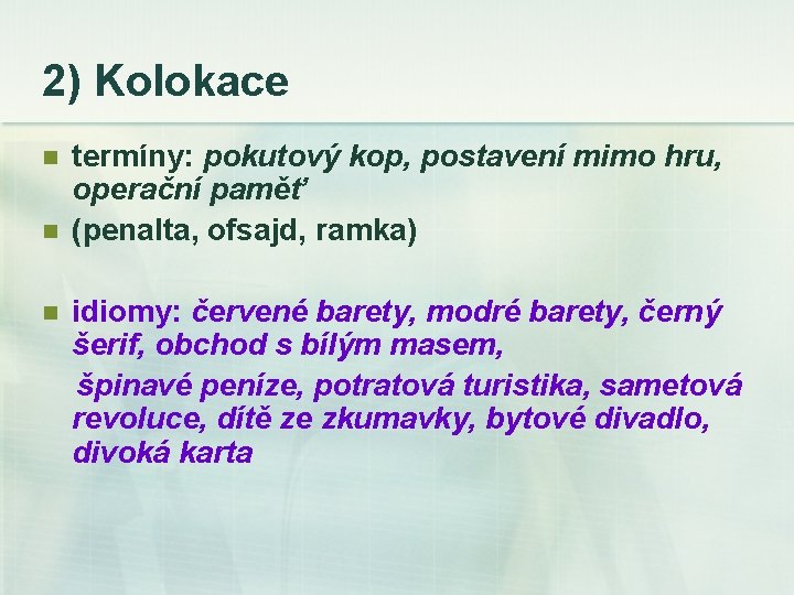 2) Kolokace n n n termíny: pokutový kop, postavení mimo hru, operační paměť (penalta,