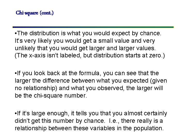 Chi-square (cont. ) • The distribution is what you would expect by chance. It’s