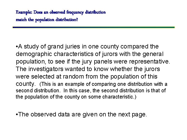 Example: Does an observed frequency distribution match the population distribution? • A study of