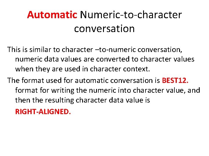 Automatic Numeric-to-character conversation This is similar to character –to-numeric conversation, numeric data values are Automatic Numeric-to-character conversation This is similar to character –to-numeric conversation, numeric data values are