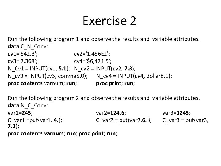 Exercise 2 Run the following program 1 and observe the results and variable attributes. Exercise 2 Run the following program 1 and observe the results and variable attributes.