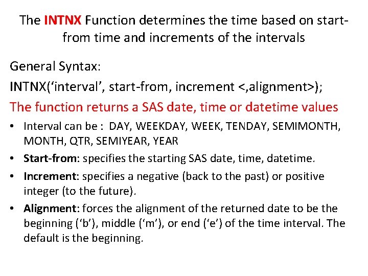 The INTNX Function determines the time based on startfrom time and increments of the The INTNX Function determines the time based on startfrom time and increments of the