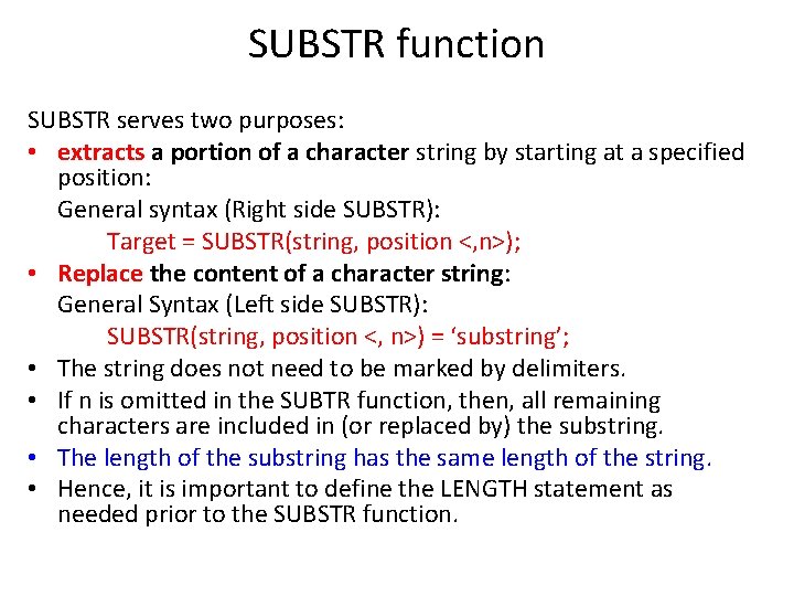 SUBSTR function SUBSTR serves two purposes: • extracts a portion of a character string SUBSTR function SUBSTR serves two purposes: • extracts a portion of a character string