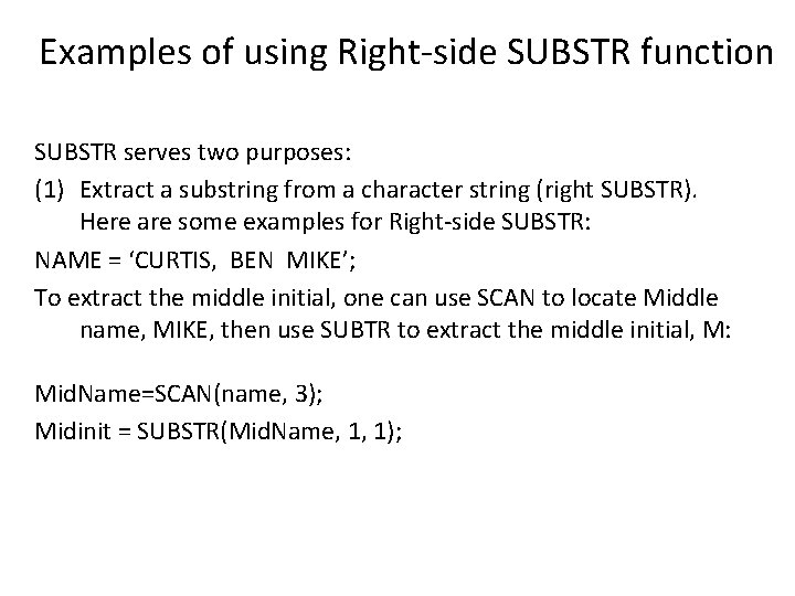 Examples of using Right-side SUBSTR function SUBSTR serves two purposes: (1) Extract a substring Examples of using Right-side SUBSTR function SUBSTR serves two purposes: (1) Extract a substring