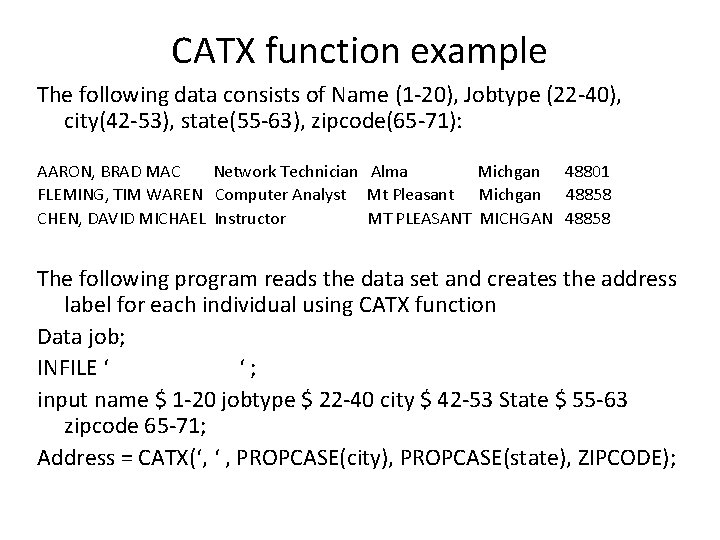 CATX function example The following data consists of Name (1 -20), Jobtype (22 -40), CATX function example The following data consists of Name (1 -20), Jobtype (22 -40),