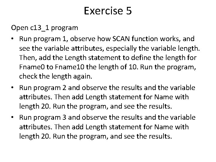 Exercise 5 Open c 13_1 program • Run program 1, observe how SCAN function Exercise 5 Open c 13_1 program • Run program 1, observe how SCAN function