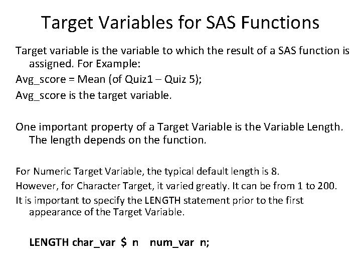 Target Variables for SAS Functions Target variable is the variable to which the result Target Variables for SAS Functions Target variable is the variable to which the result