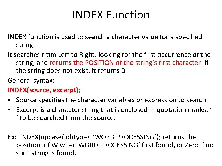 INDEX Function INDEX function is used to search a character value for a specified INDEX Function INDEX function is used to search a character value for a specified