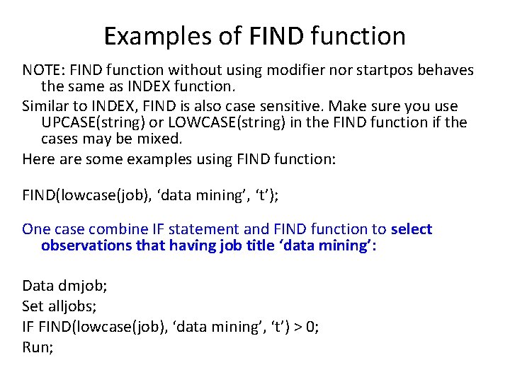 Examples of FIND function NOTE: FIND function without using modifier nor startpos behaves the Examples of FIND function NOTE: FIND function without using modifier nor startpos behaves the
