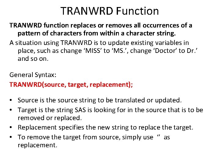 TRANWRD Function TRANWRD function replaces or removes all occurrences of a pattern of characters TRANWRD Function TRANWRD function replaces or removes all occurrences of a pattern of characters