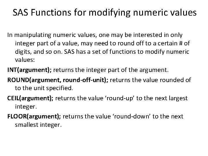 SAS Functions for modifying numeric values In manipulating numeric values, one may be interested SAS Functions for modifying numeric values In manipulating numeric values, one may be interested