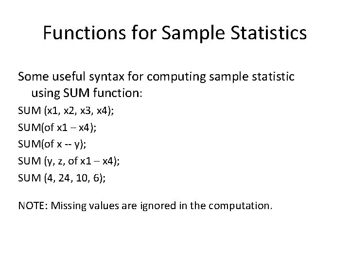 Functions for Sample Statistics Some useful syntax for computing sample statistic using SUM function: Functions for Sample Statistics Some useful syntax for computing sample statistic using SUM function: