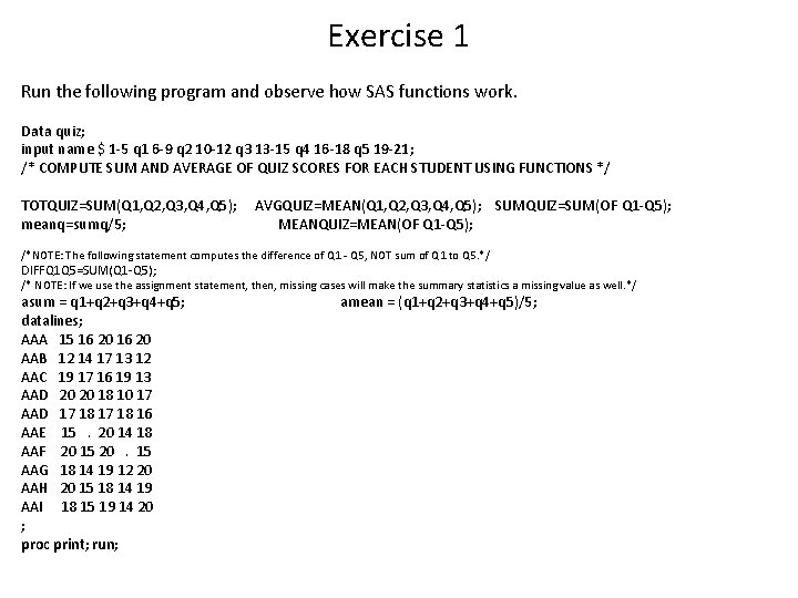 Exercise 1 Run the following program and observe how SAS functions work. Data quiz; Exercise 1 Run the following program and observe how SAS functions work. Data quiz;