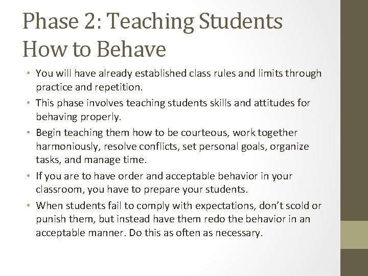 Phase 2: Teaching Students How to Behave • You will have already established class
