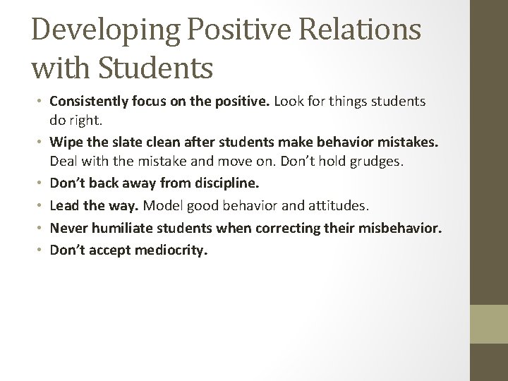 Developing Positive Relations with Students • Consistently focus on the positive. Look for things