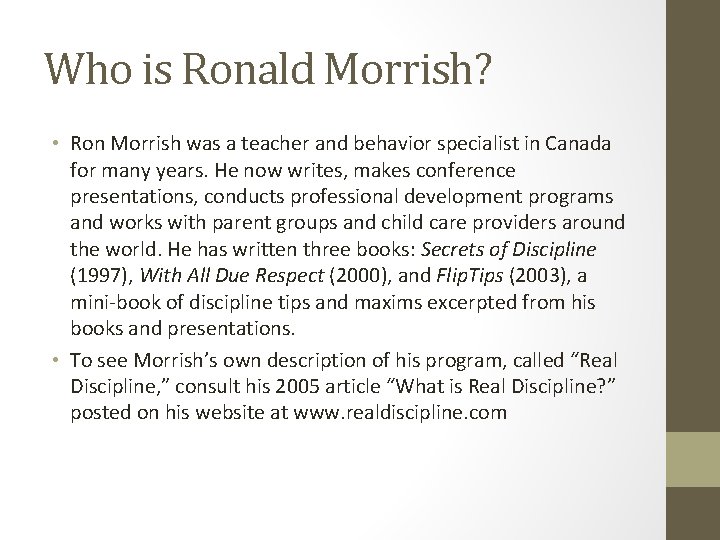 Who is Ronald Morrish? • Ron Morrish was a teacher and behavior specialist in