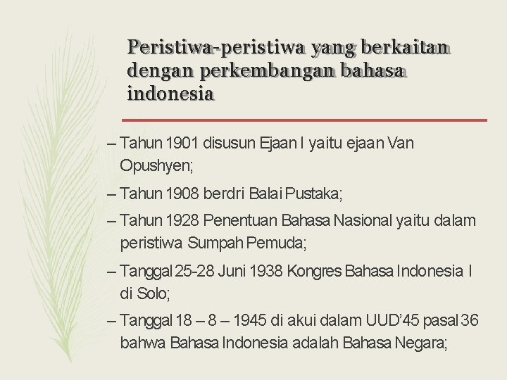 Peristiwa-peristiwa yang berkaitan dengan perkembangan bahasa indonesia – Tahun 1901 disusun Ejaan I yaitu