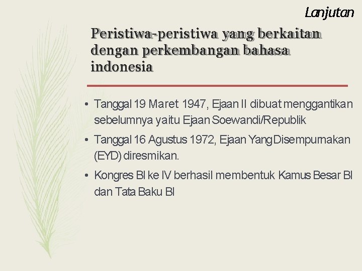 Lanjutan Peristiwa-peristiwa yang berkaitan dengan perkembangan bahasa indonesia • Tanggal 19 Maret 1947, Ejaan
