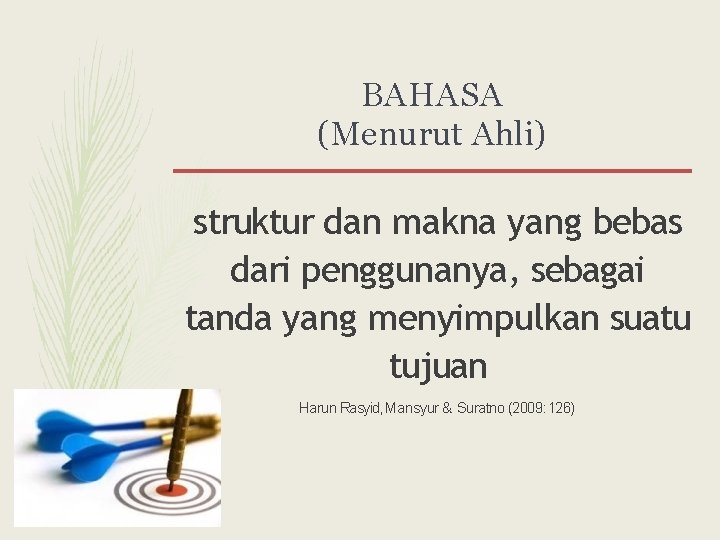 BAHASA (Menurut Ahli) struktur dan makna yang bebas dari penggunanya, sebagai tanda yang menyimpulkan
