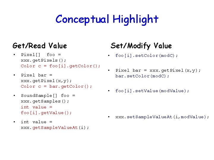 Conceptual Highlight Get/Read Value • • Pixel[] foo = xxx. get. Pixels(); Color c