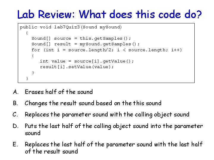 Lab Review: What does this code do? public void lab 7 Quiz 3(Sound my.